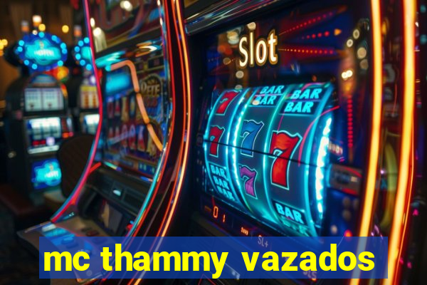 mc thammy vazados